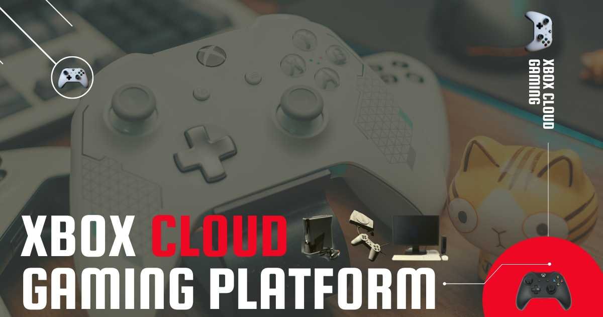 Xbox Cloud Gaming Platform