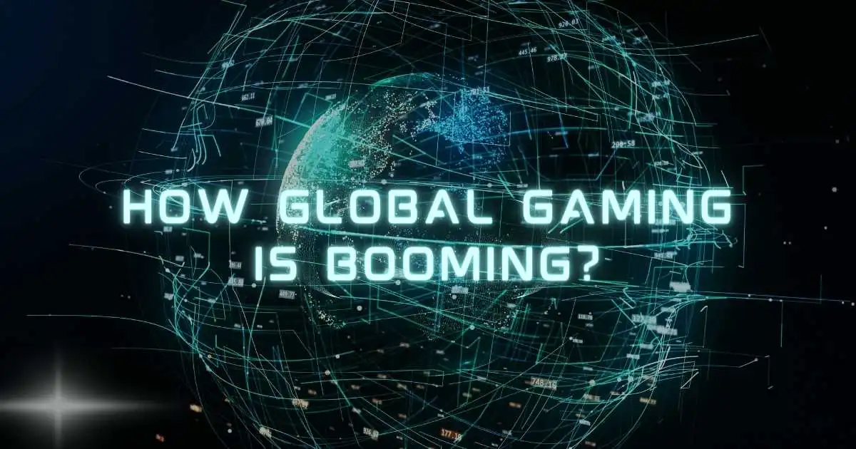 How Global Gaming is Booming?