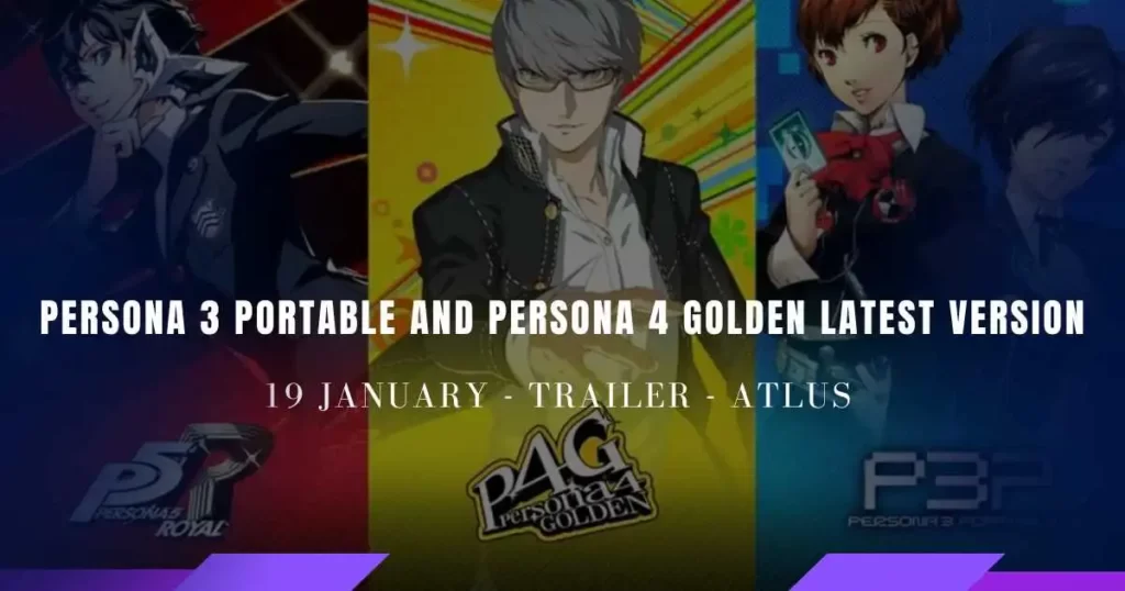 Persona 3 Portable and Persona 4Golden latest version release date & more inforamtion