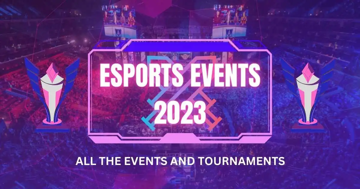 Esports Calendar: List of All Tournaments and Events 2023