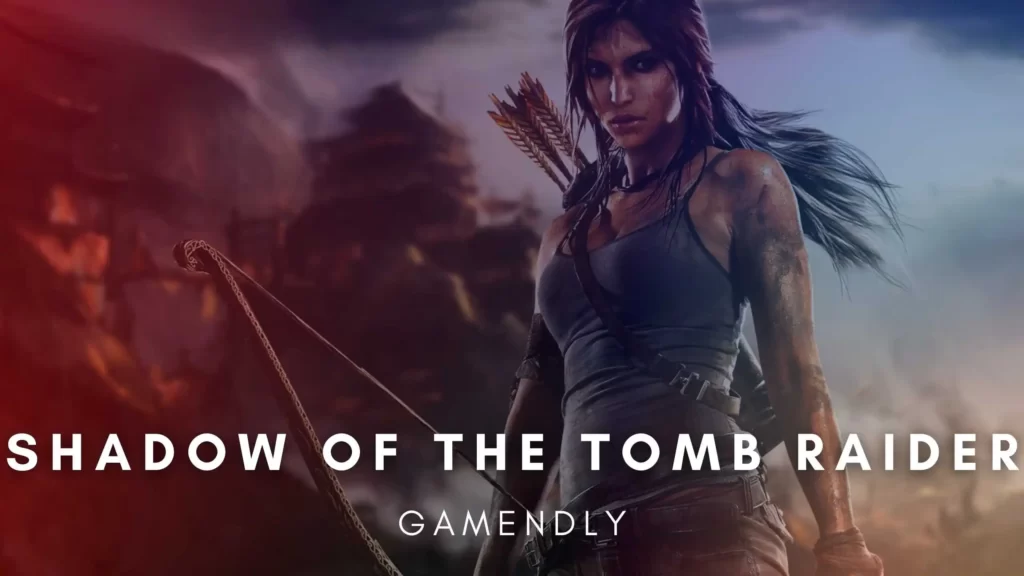 Shadow of the Tomb Raider - Gamendly 