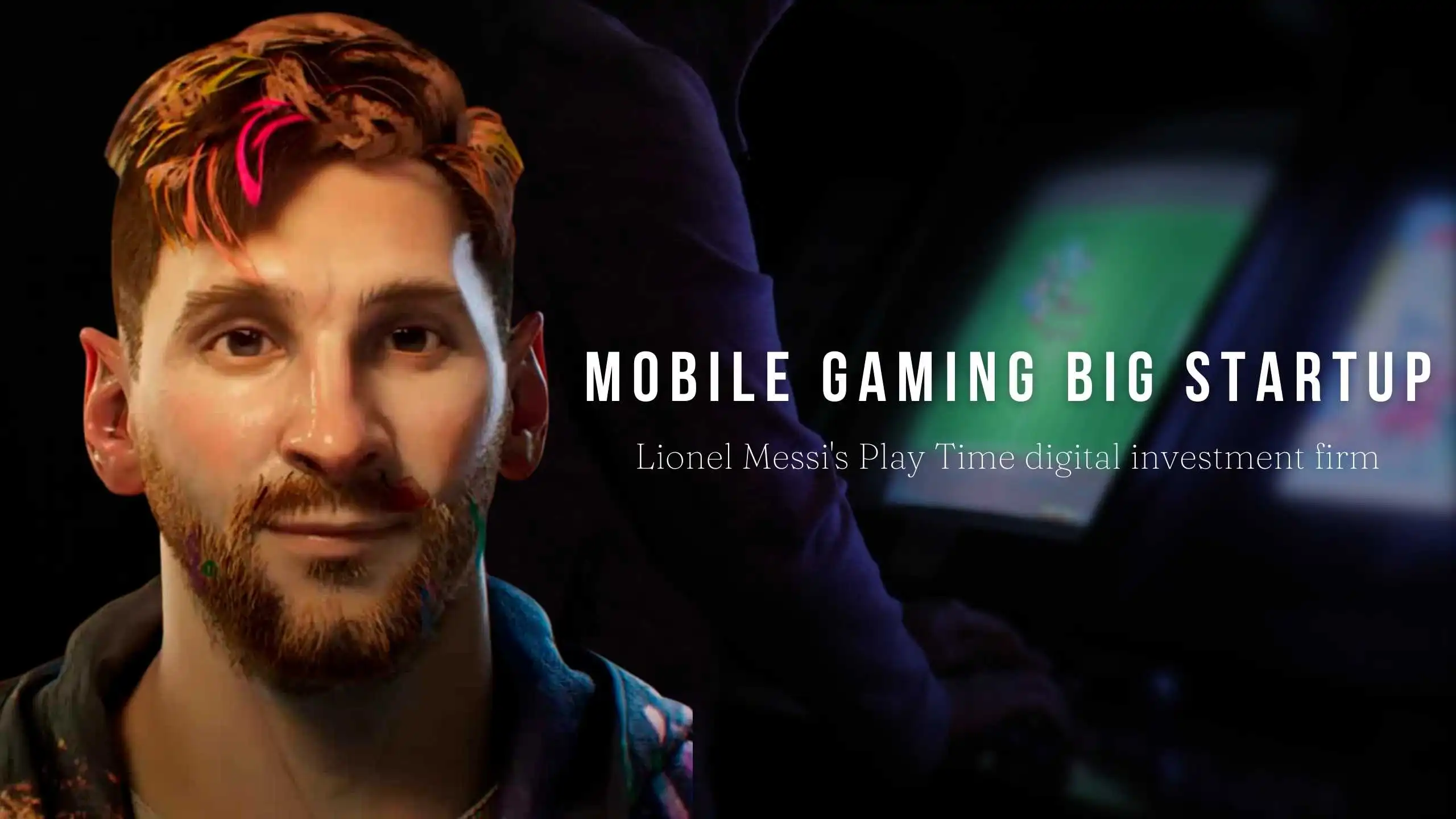 This mobile gaming startup is heavily backed by Lionel Messi's Play Time digital investment firm