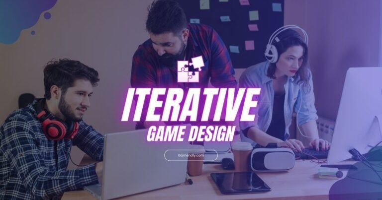 Game Design is iterative. What that means?